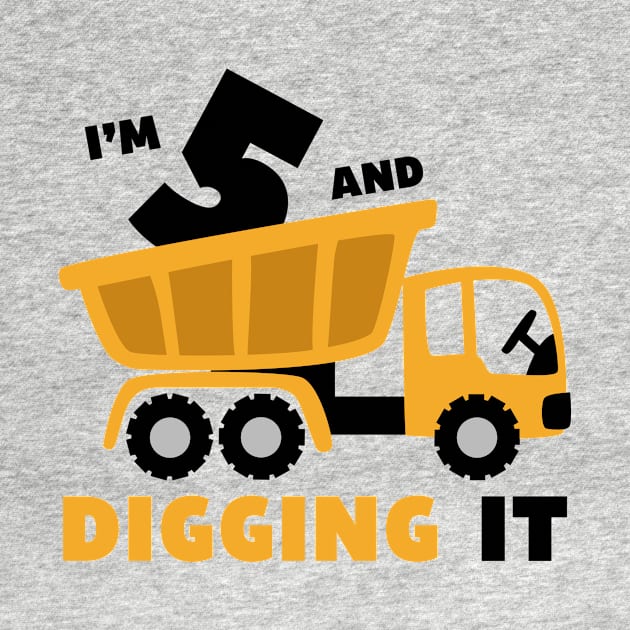 I'm 5 and Digging it Funny 5rd Birthday Excavator Kids by DesignergiftsCie